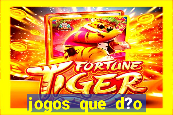 jogos que d?o dinheiro online