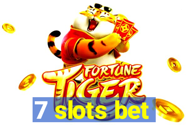 7 slots bet