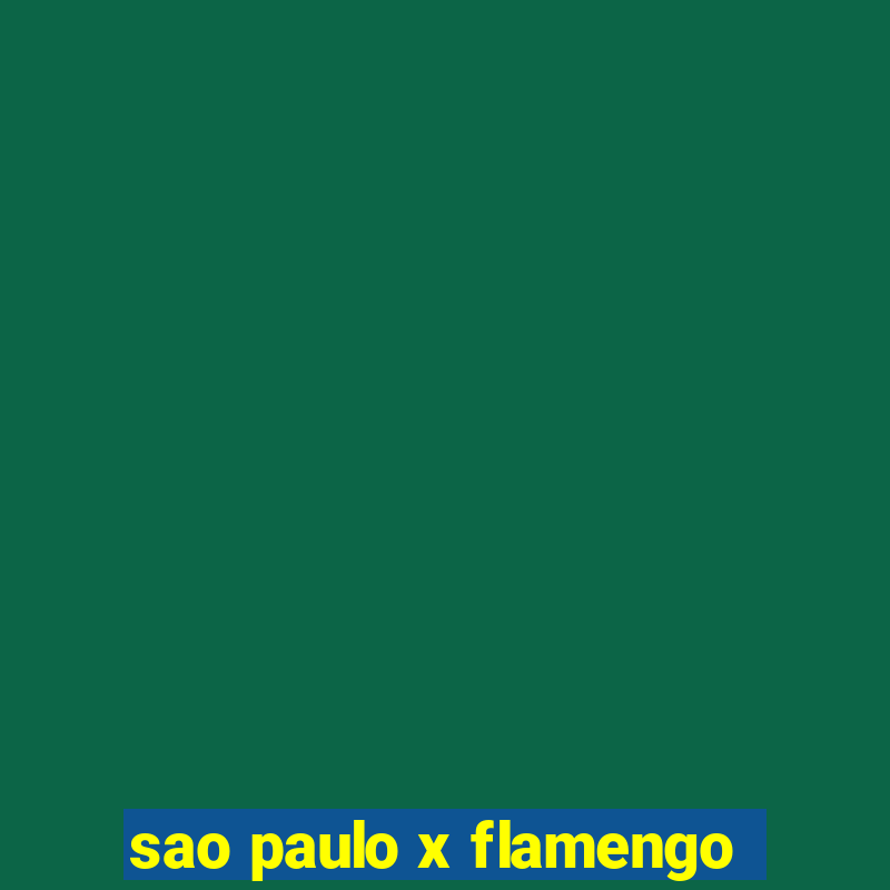 sao paulo x flamengo