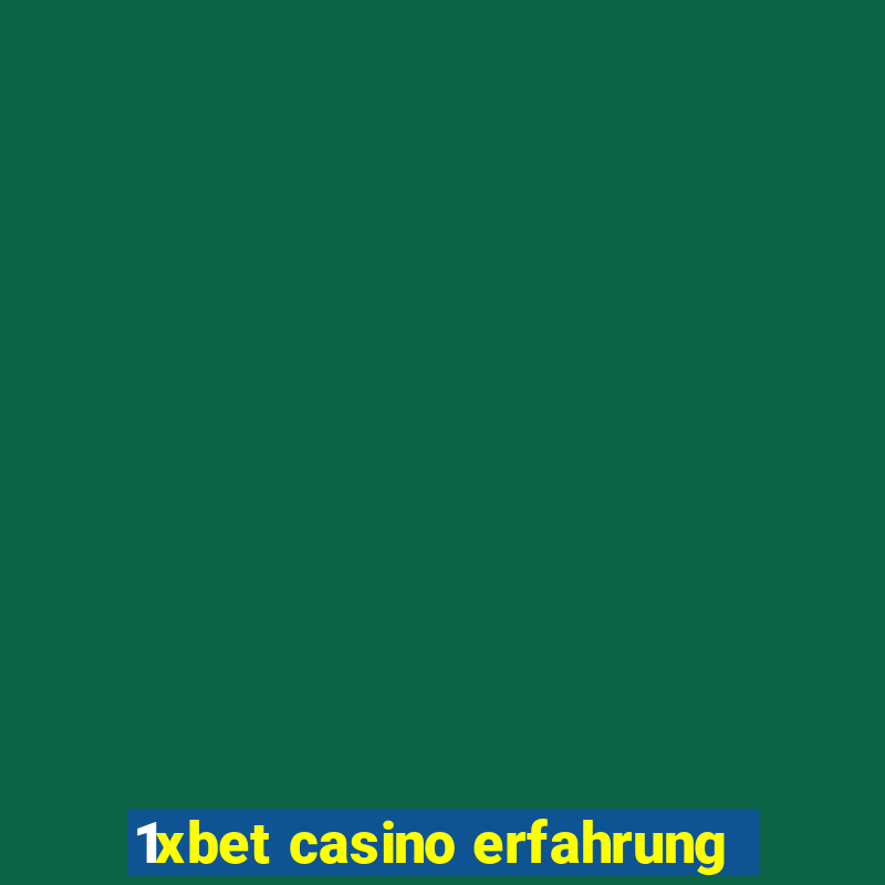 1xbet casino erfahrung