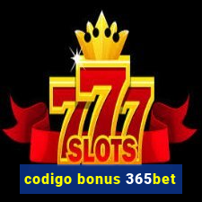 codigo bonus 365bet