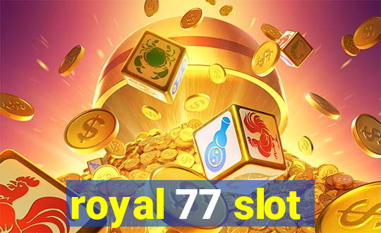 royal 77 slot