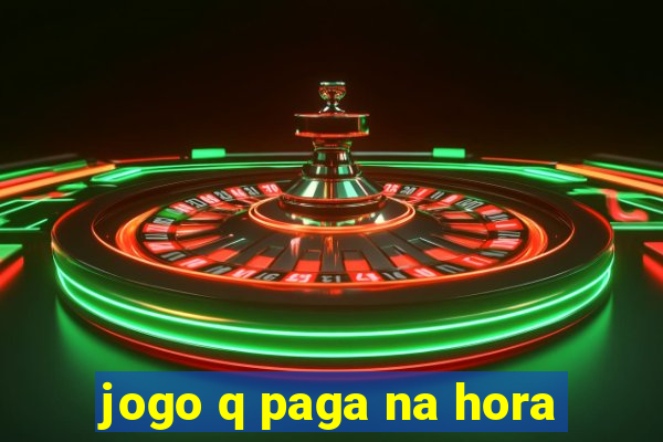 jogo q paga na hora