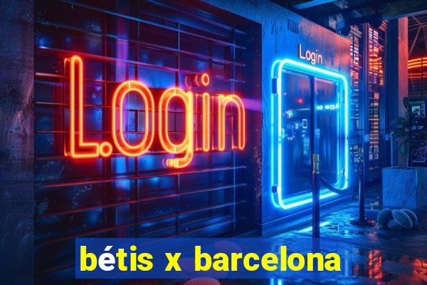 bétis x barcelona