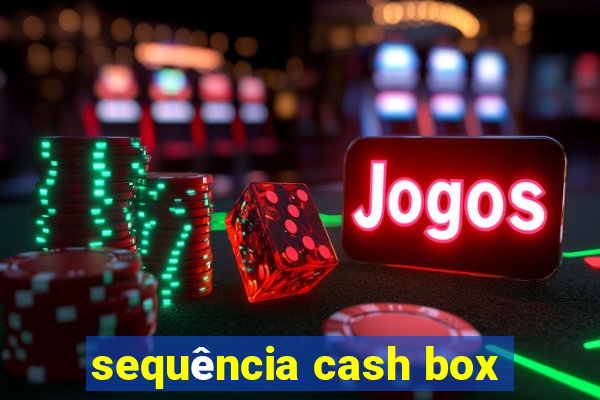 sequência cash box