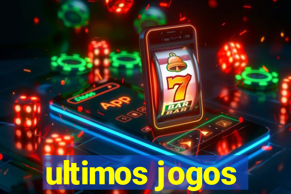 ultimos jogos