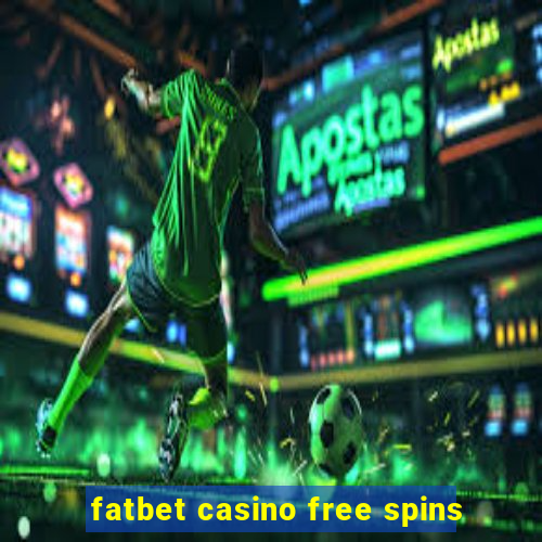 fatbet casino free spins