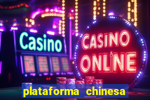 plataforma chinesa do jogo do tigrinho