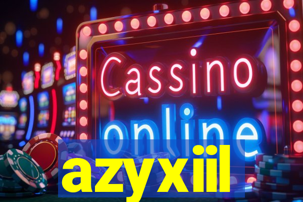 azyxiil