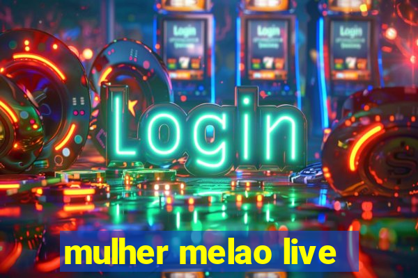 mulher melao live