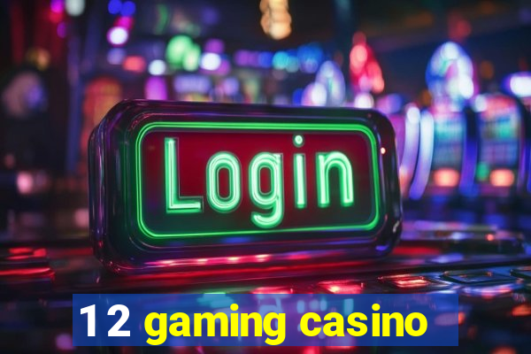 1 2 gaming casino