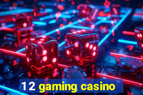 1 2 gaming casino