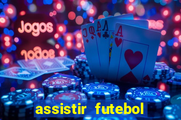 assistir futebol online play hd