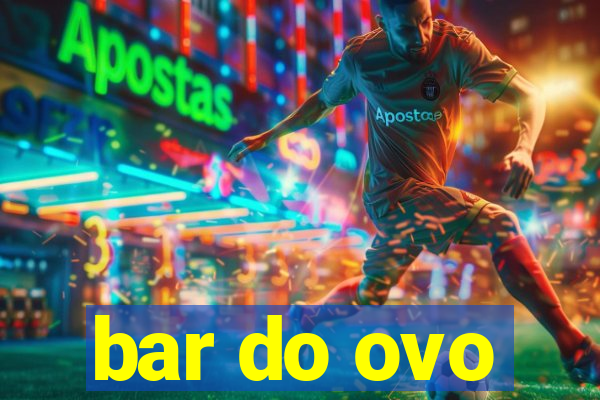 bar do ovo