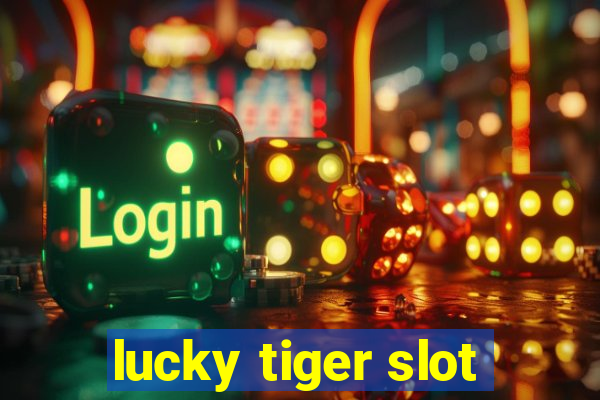 lucky tiger slot