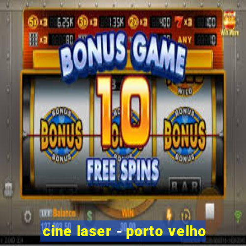 cine laser - porto velho