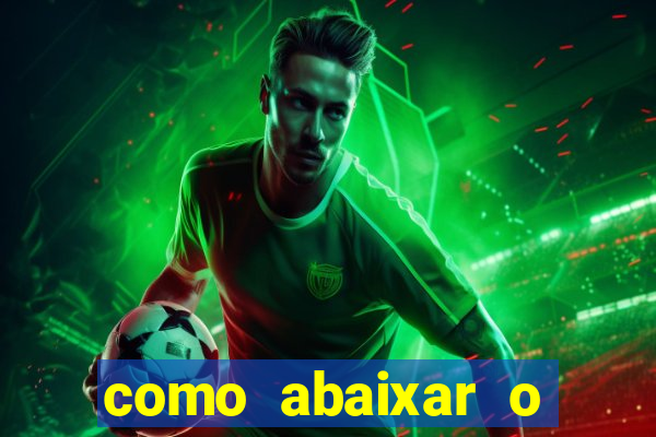 como abaixar o jogo do