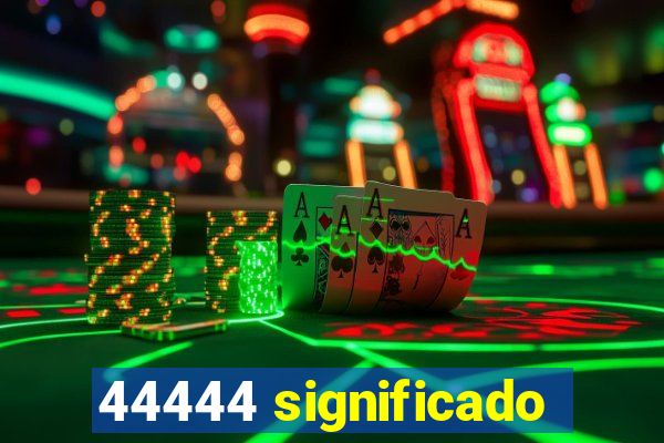 44444 significado