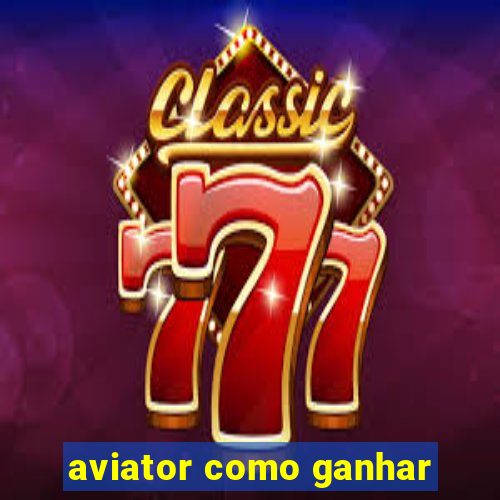 aviator como ganhar