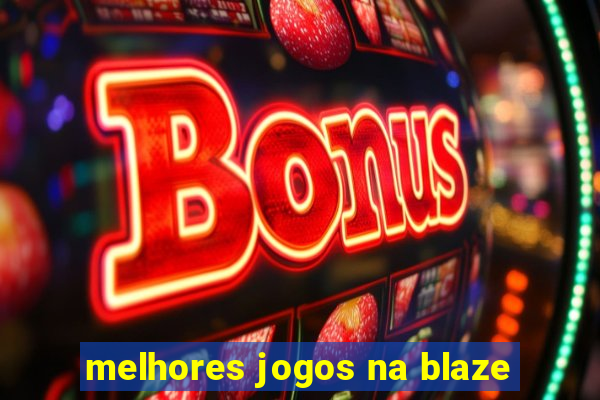 melhores jogos na blaze