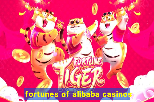 fortunes of alibaba casinos