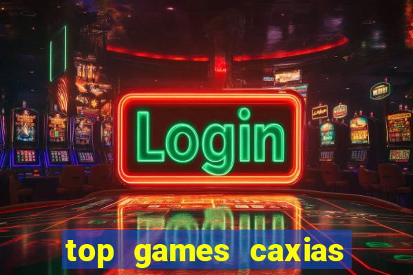 top games caxias do sul