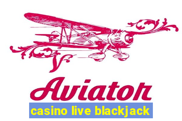 casino live blackjack