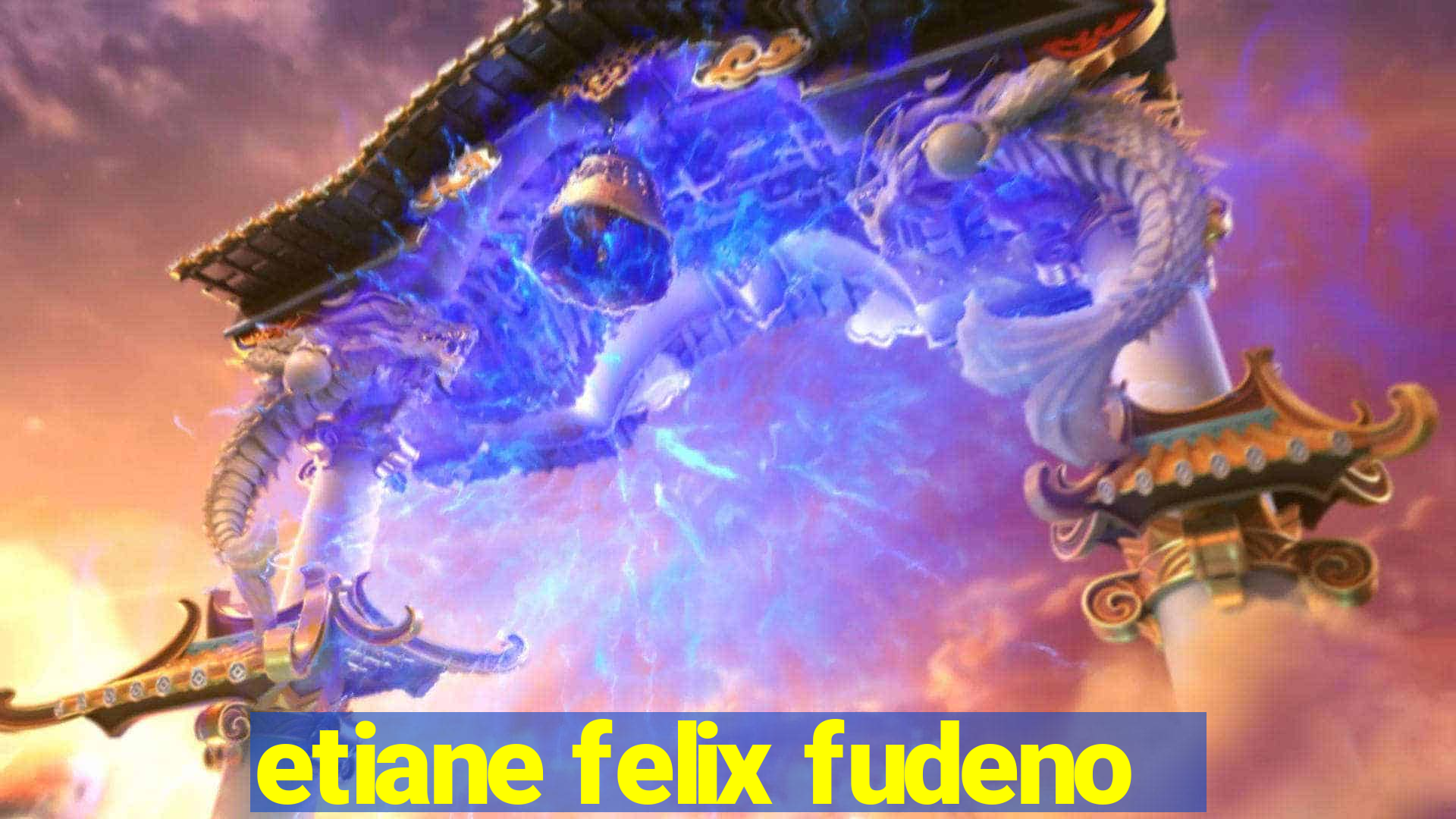 etiane felix fudeno