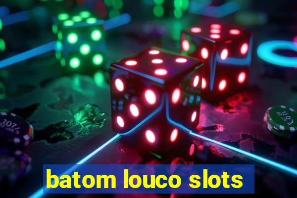 batom louco slots