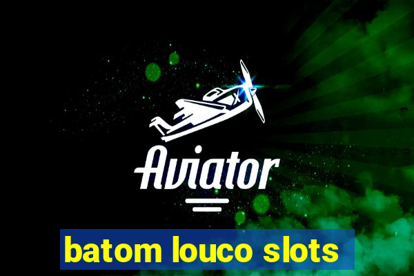 batom louco slots