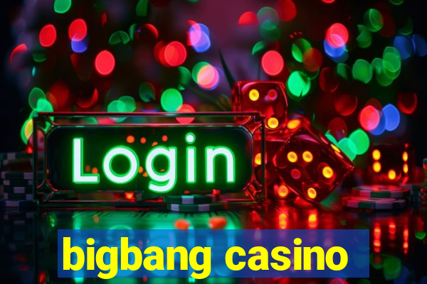 bigbang casino