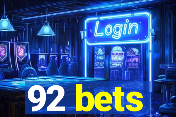 92 bets