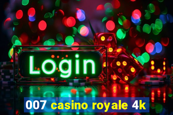 007 casino royale 4k