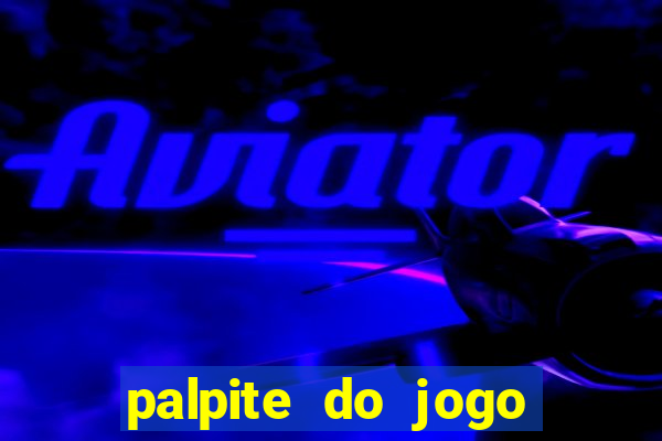 palpite do jogo aberto de hoje