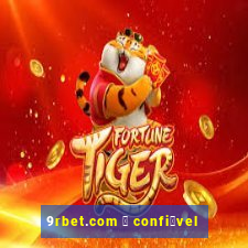 9rbet.com 茅 confi谩vel