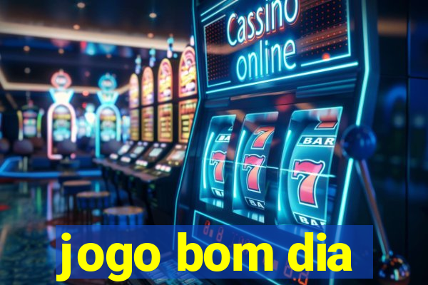 jogo bom dia