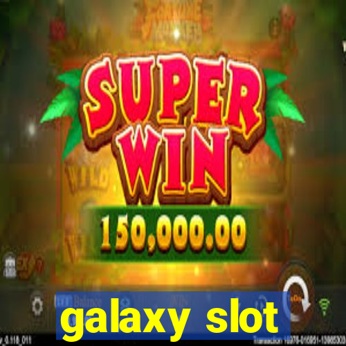 galaxy slot