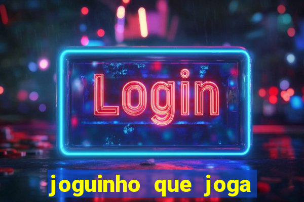 joguinho que joga de verdade