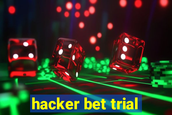 hacker bet trial