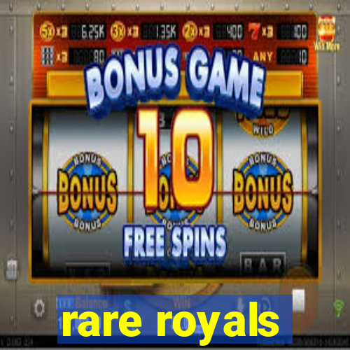 rare royals