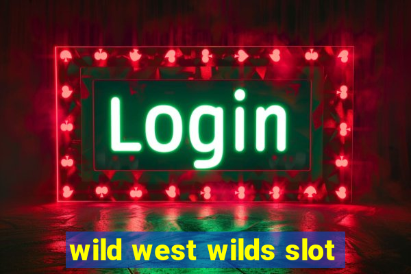 wild west wilds slot