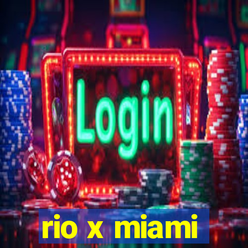 rio x miami