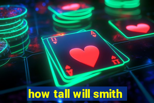 how tall will smith