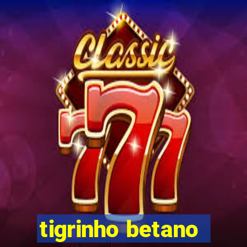 tigrinho betano