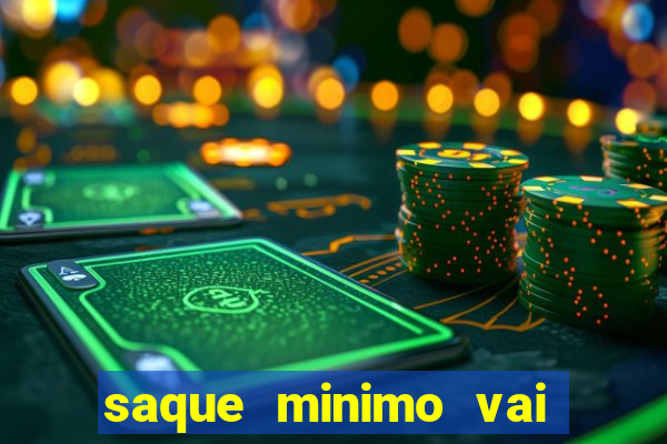 saque minimo vai de bet