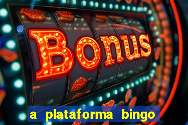 a plataforma bingo slots é confiável