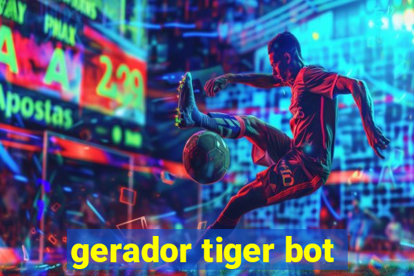 gerador tiger bot