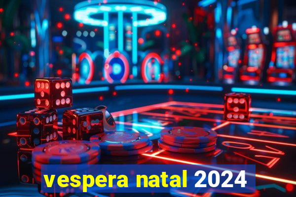 vespera natal 2024