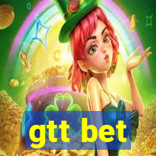 gtt bet