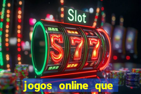 jogos online que ganham dinheiro de verdade